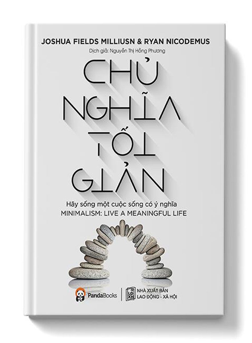 Chủ Nghĩa Tối Giản - Hãy Sống Một Cuộc Sống Có Ý Nghĩa