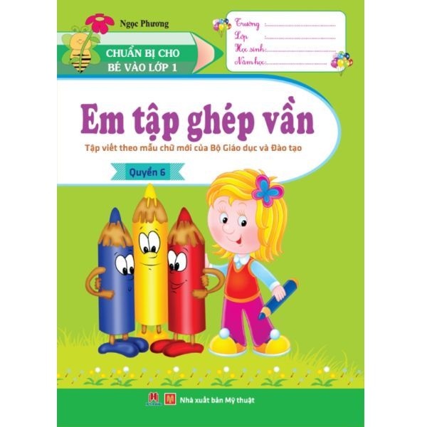Chuẩn Bị Cho Bé Vào Lớp 1 - Em Tập Ghép Vần (Quyển 6)