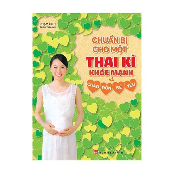 Chuẩn Bị Cho Một Thai Kì Khỏe Mạnh Và Chào Đón Bé Yêu