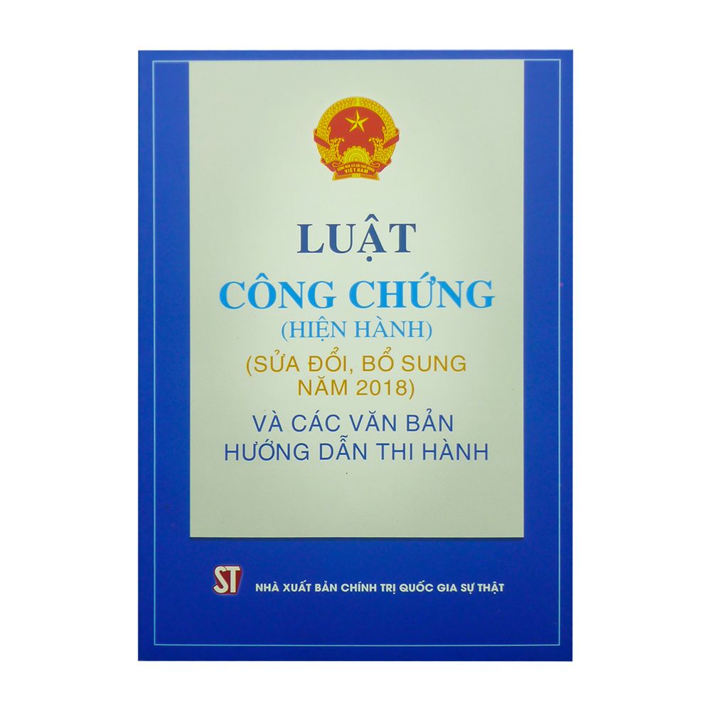 Luật Công Chứng Và Các Văn Bản Hướng Dẫn Thi Hành (Sửa Đổi, Bổ Sung Năm 2018)
