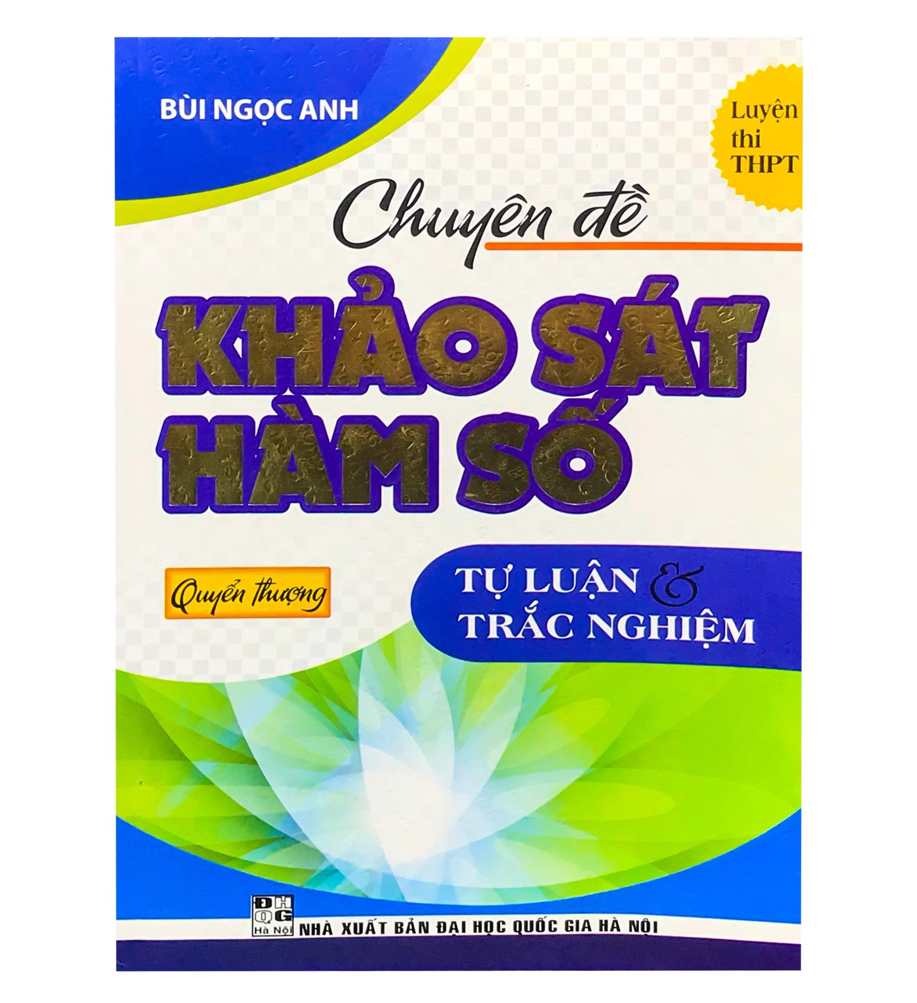 Chuyên Đề Khảo Sát Hàm Số (Tự Luận & Trắc Nghiệm ) - Quyển Thượng