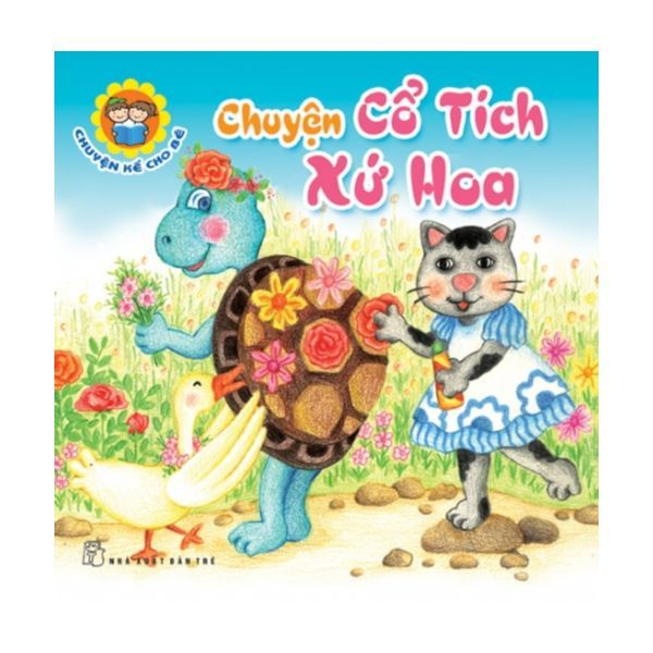 Chuyện Kể Cho Bé - Chuyện Cổ Tích Xứ Hoa