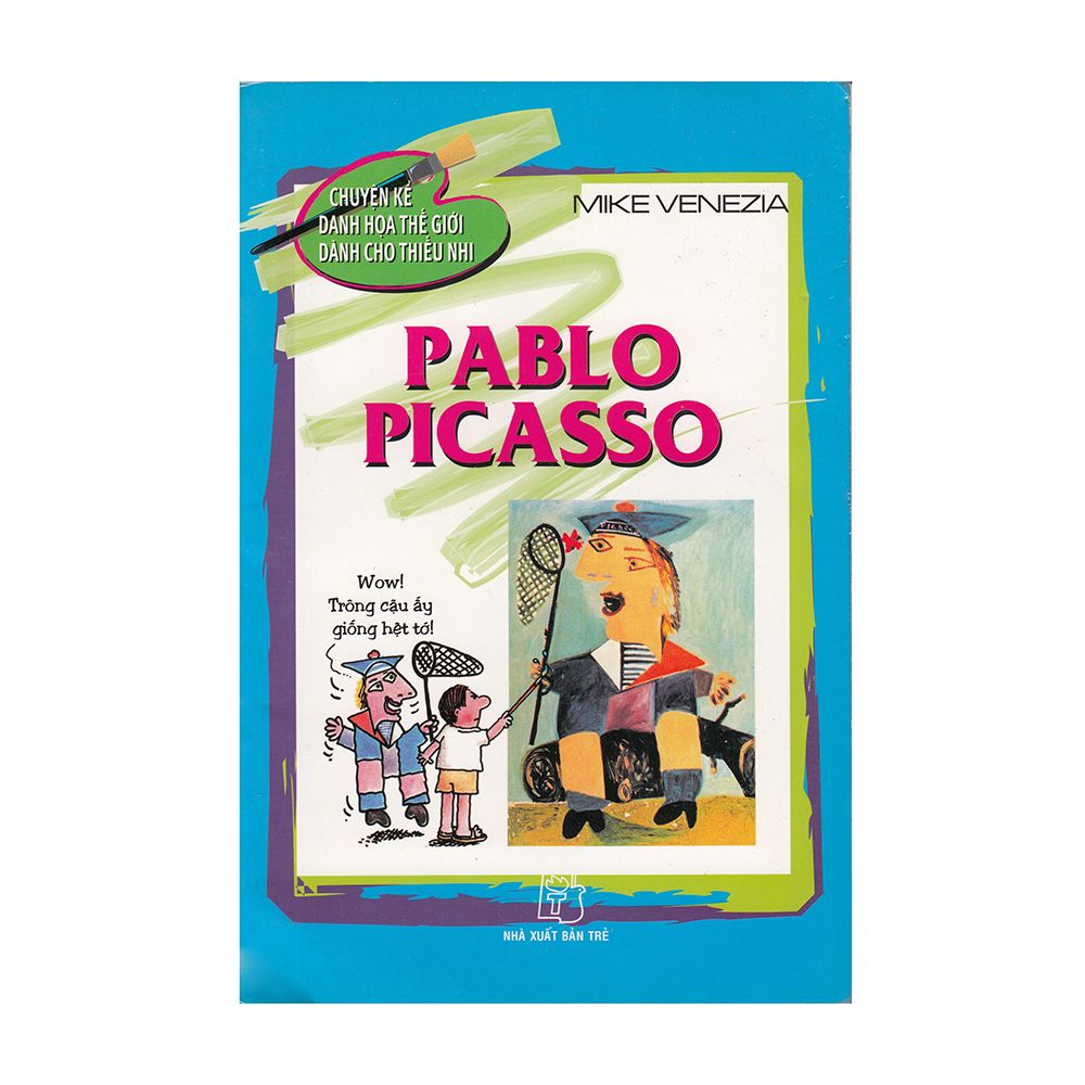 Chuyện Kể Danh Họa Thế Giới Dành Cho Thiếu Nhi - Pablo Picasso