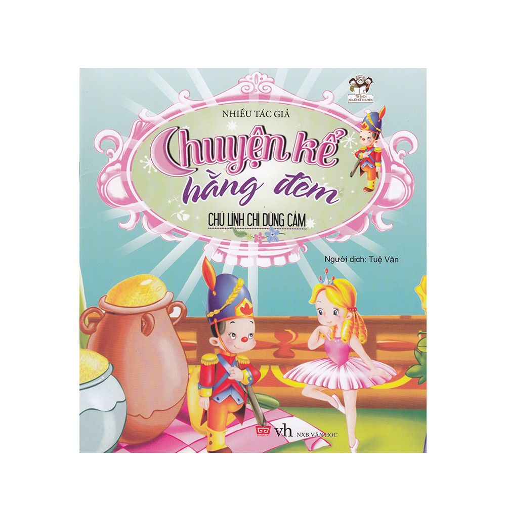 Chuyện Kể Hằng Đêm Cho Bé - Chú Lính Chì Dũng Cảm