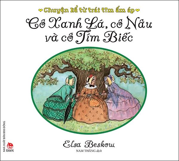 Chuyện Kể Từ Trái Tim Ấm Áp - Cô Xanh Lá, Cô Nâu Và Cô Tím Biếc