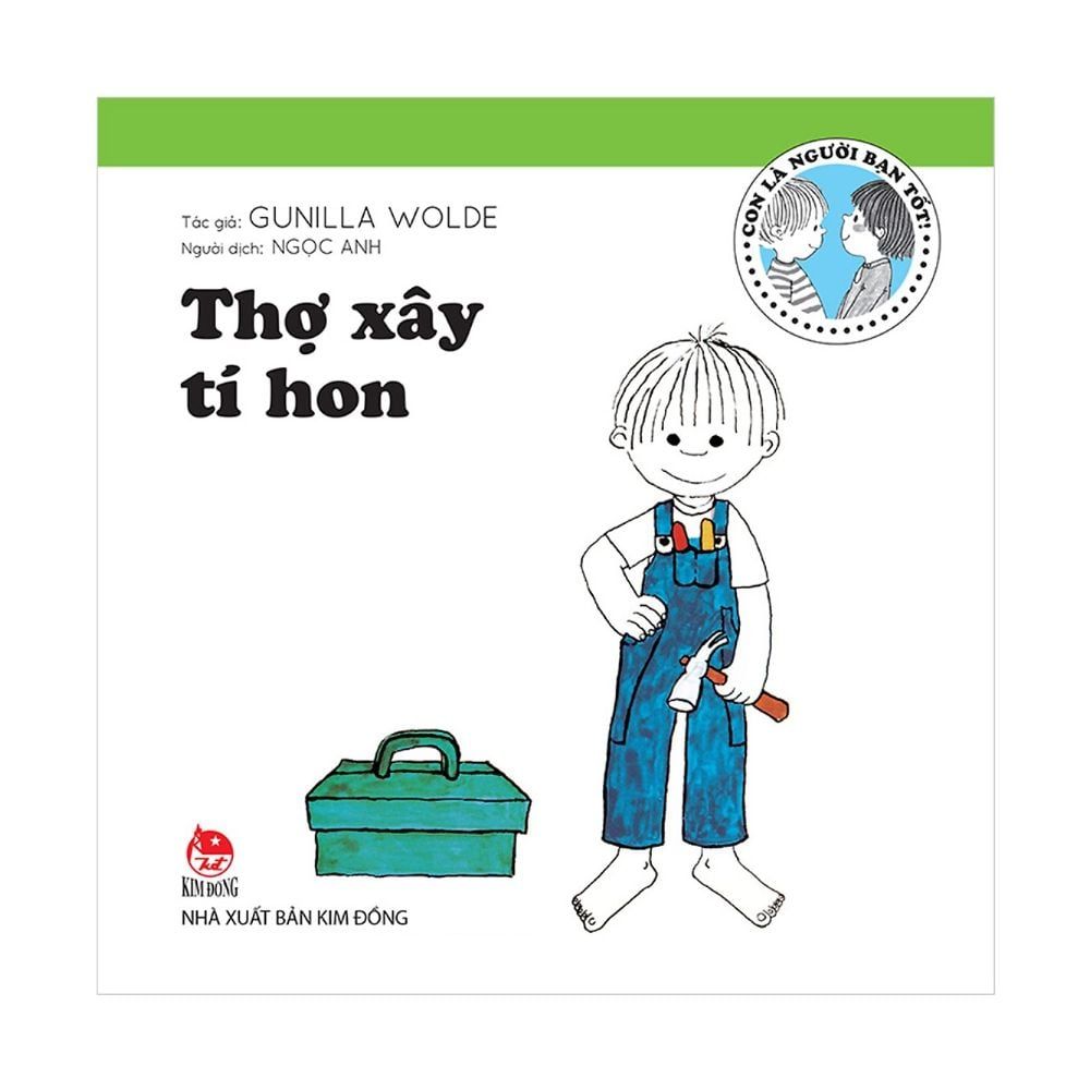 Con Là Người Bạn Tốt - Thợ Xây Tí Hon