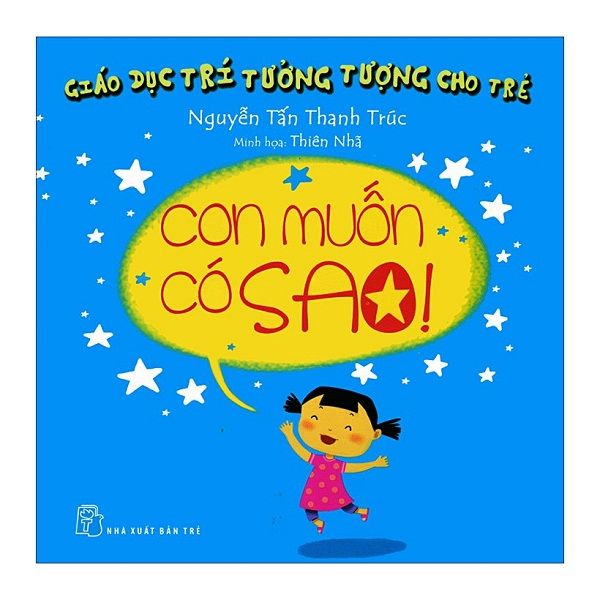 Giáo Dục Trí Tưởng Tượng Cho Trẻ - Con Muốn Có Sao