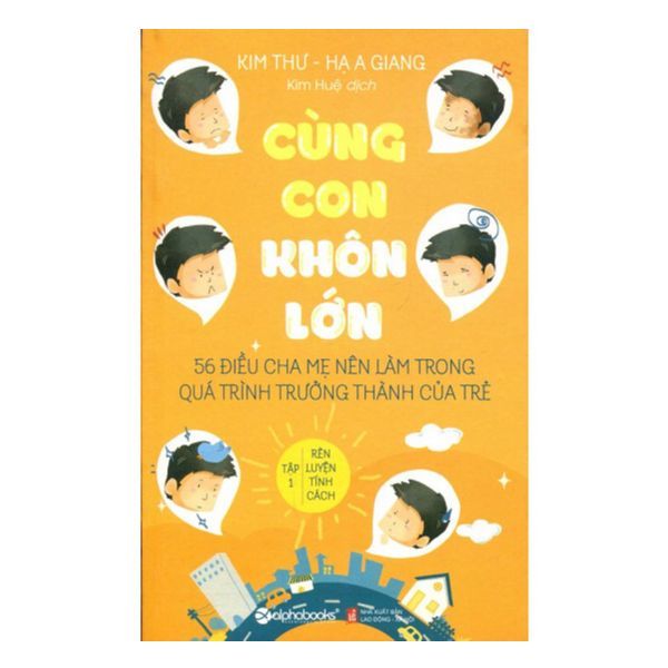 Cùng con Khôn Lớn - Tập 1 : Rèn Luyện Tính Cách