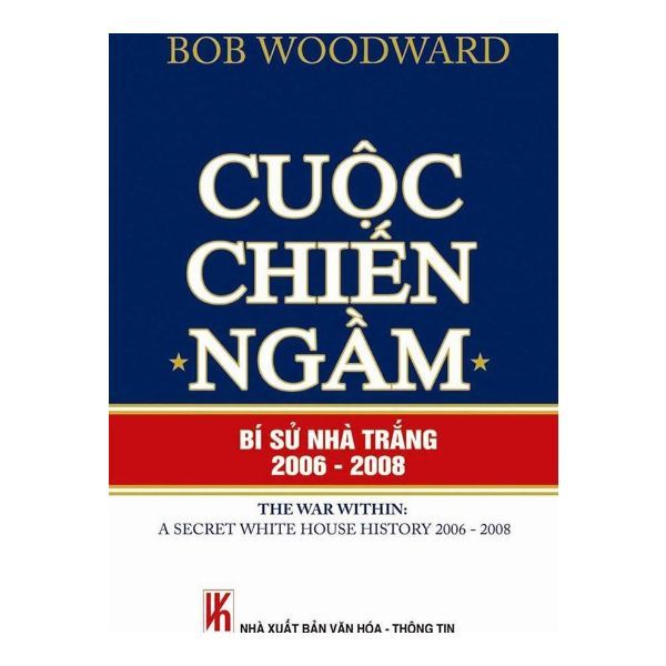 Cuộc Chiến Ngầm - Bí Sử Nhà Trắng 2006 - 2008 (Bìa Cứng)