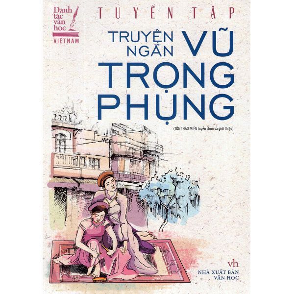 Danh Tác Văn Học Việt Nam - Tuyển Tập Truyện Ngắn Vũ Trọng Phụng