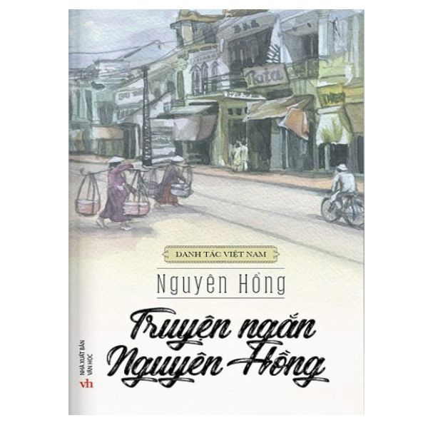 Danh Tác Việt Nam - Truyện Ngắn Nguyên Hồng