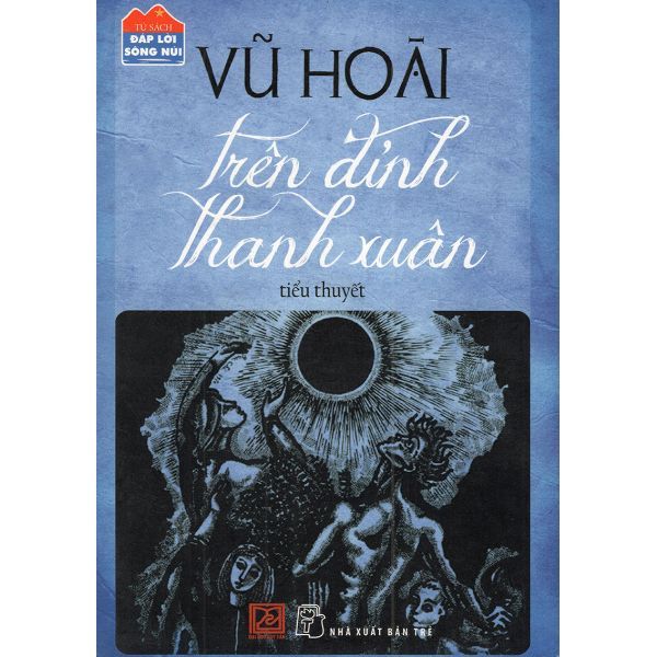 Đáp Lời Sông Núi - Trên Đỉnh Thanh Xuân (Tiểu Thuyết)
