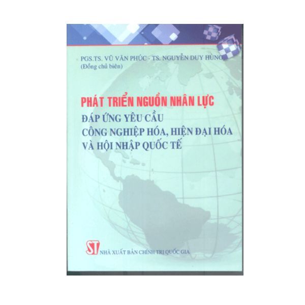 Phát Triển Nguồn Nhân Lực Đáp ứng Yêu Cầu Công Nghiệp Hóa, Hiện Đại Hóa Và Hội Nhập Quốc Tế
