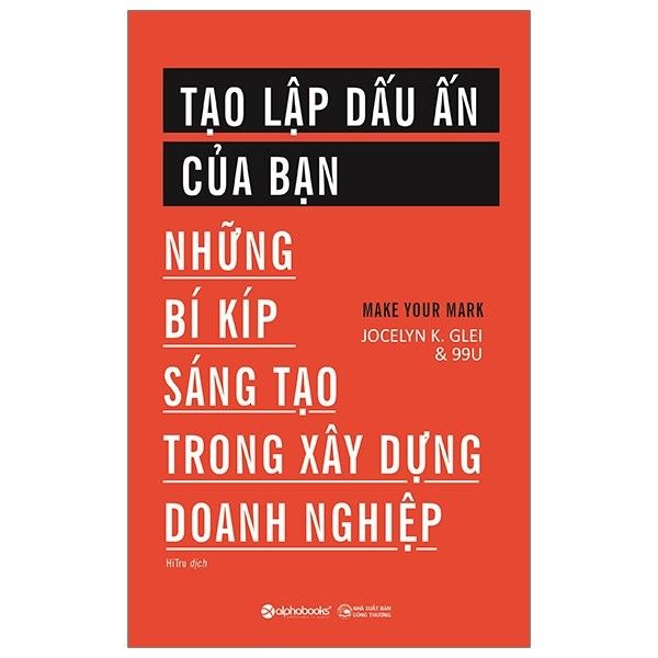 Tạo Lập Dấu Ấn Của Bạn - Những Bí Kíp Sáng Tạo Trong Xây Dựng Doanh Nghiệp
