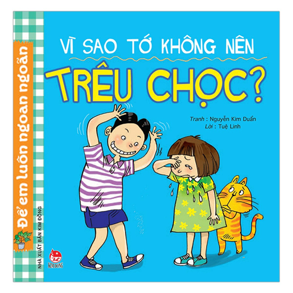 Để Em Luôn Ngoan Ngoãn: Vì Sao Tớ Không Nên Trêu Chọc?
