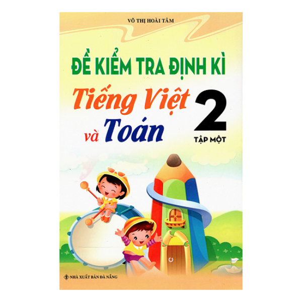 Đề Kiểm Tra Định Kì Tiếng Việt Và Toán 2 - Tập 1 (Tái Bản 2019)