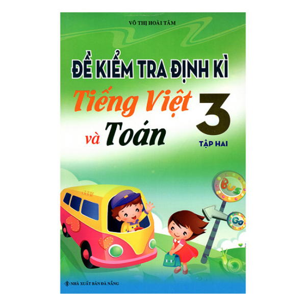 Đề Kiểm Tra Định Kì Tiếng Việt Và Toán 3 - Tập 2 (Tái Bản 2019)