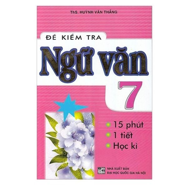 Đề Kiểm Tra Ngữ Văn 7 (Tái Bản 2019)