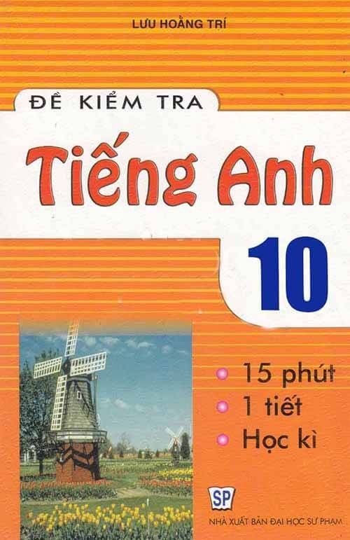Đề Kiểm Tra Tiếng Anh - Lớp 10 (NXB Đại Học Sư Phạm)