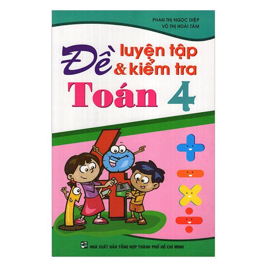 Đề luyện tập và kiểm tra Toán 4