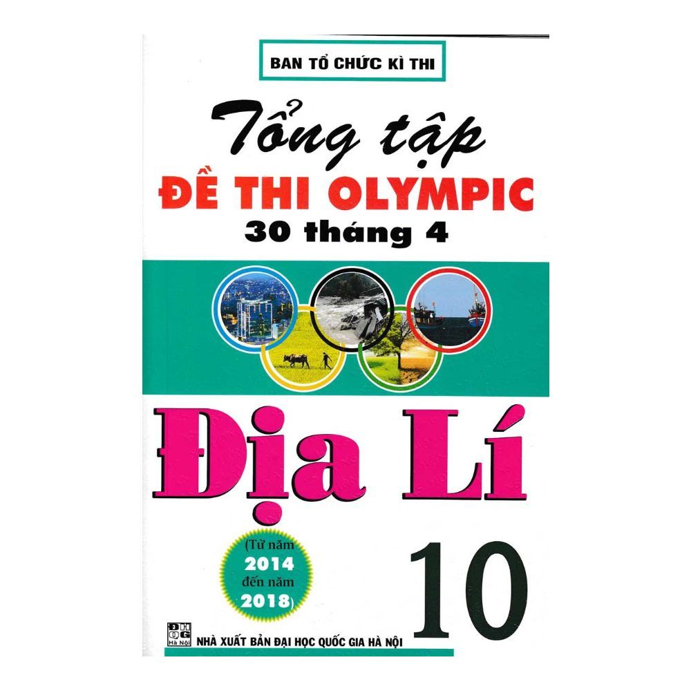 Tổng Tập Đề Thi Olympic 30 Tháng 4 Địa Lí Lớp 10 (Từ Năm 2014 Đến Năm 2018)