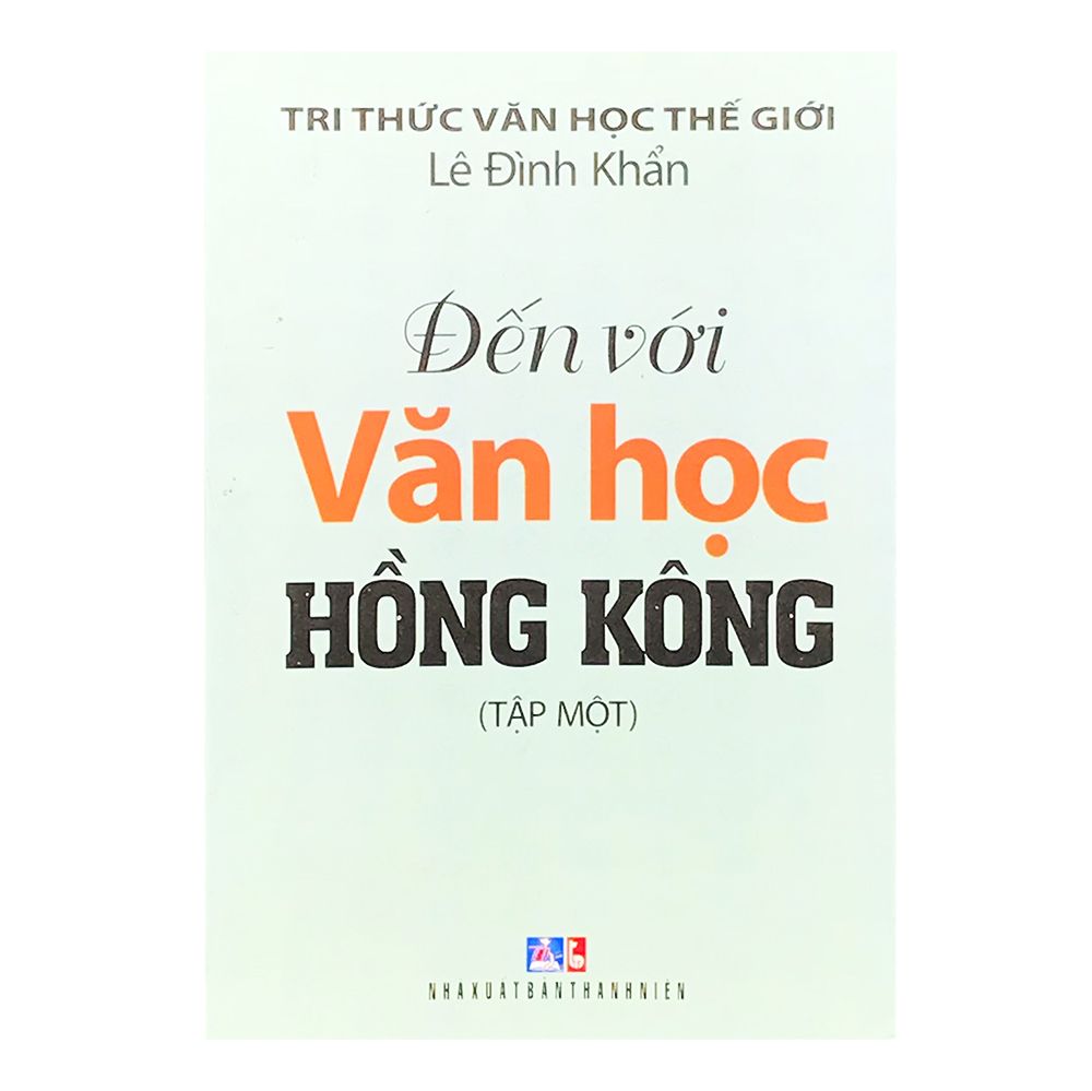 Đến Với Văn Học Hồng Kông -Tập 1