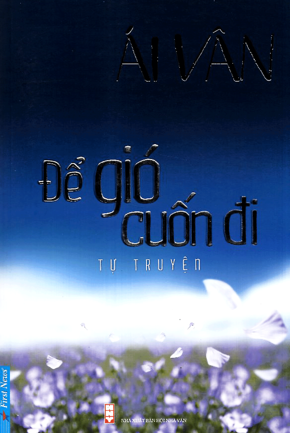 Để Gió Cuốn Đi (Tự Truyện Của Nghệ Sĩ Ái Vân)