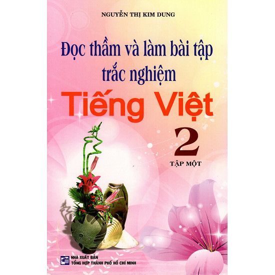Đọc Thầm Và Làm Bài Tập Trắc Nghiệm Tiếng Việt Lớp 2 (Tập 1)