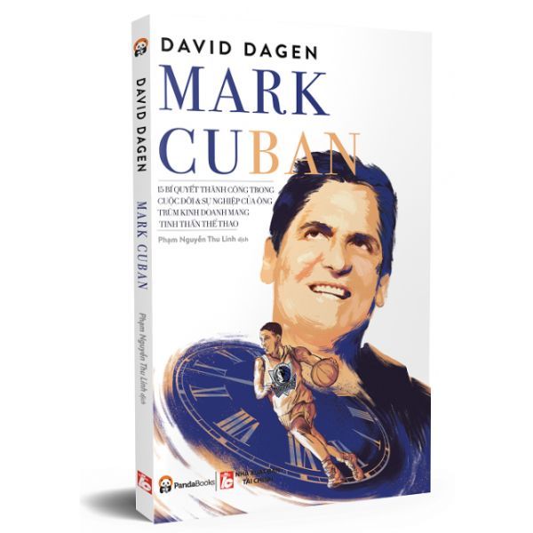 Mark Cuban - 15 Bí Quyết Thành Công Trong Cuộc Đời Và Sự Nghiệp Của Ông Trùm Kinh Doanh Mang Tinh Thần Thể Thao