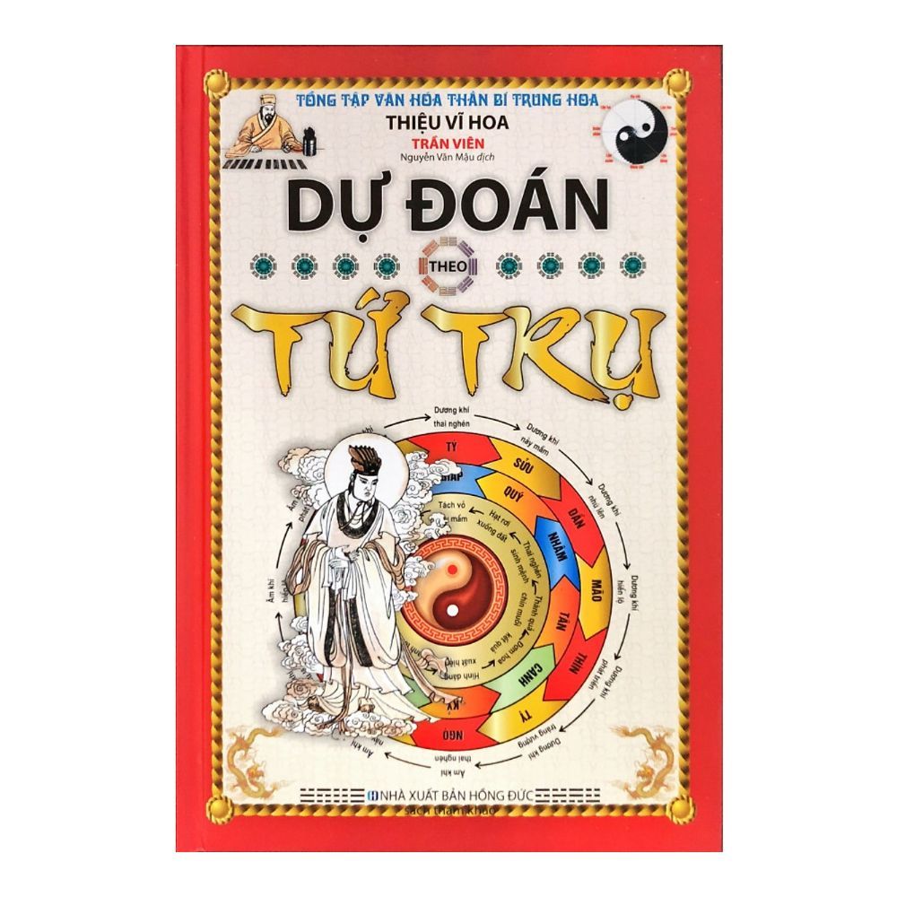Dự Đoán Theo Tứ Trụ (Tái Bản 2018)