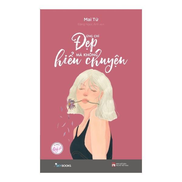  Đừng Chỉ Đẹp Mà Không Hiểu Chuyện 