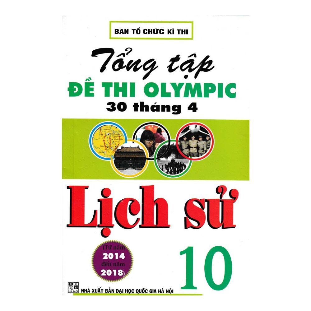 Tổng Tập Đề Thi Olympic 30 Tháng 4 Lịch Sử Lớp 10 (Từ Năm 2014 Đến Năm 2018)