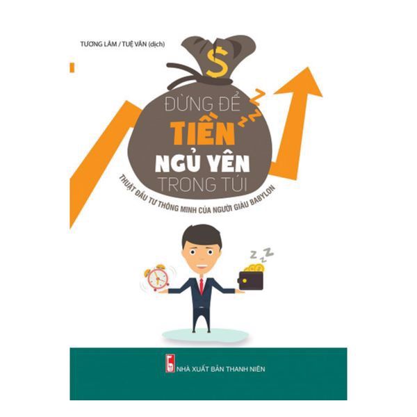 Đừng Để Tiền Ngủ Yên Trong Túi