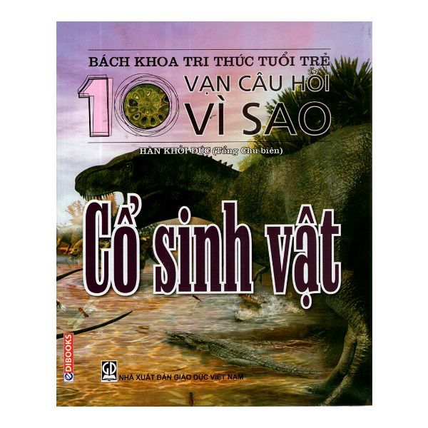 Bách Khoa Tri Thức Tuổi Trẻ - Mười Vạn Câu Hỏi Vì Sao - Cổ Sinh Vật