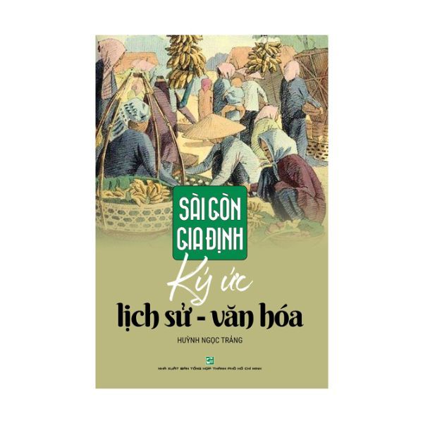 Sài Gòn - Gia Định Ký Ức Lịch Sử - Văn Hóa
