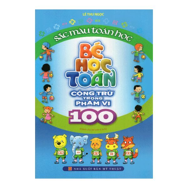 Sắc Màu Toán Học - Bé Học Toán Cộng Trừ Trong Phạm Vi 100