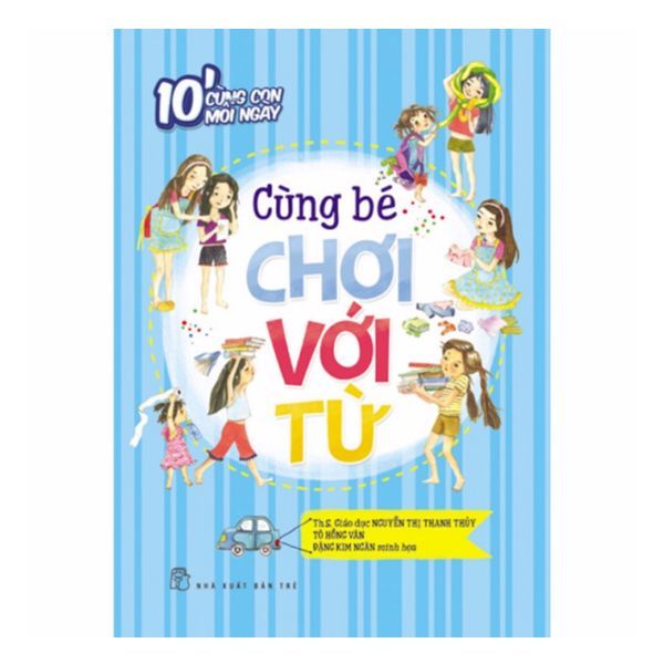 10 Phút Cùng Con Mỗi Ngày - Cùng Bé Chơi Với Từ