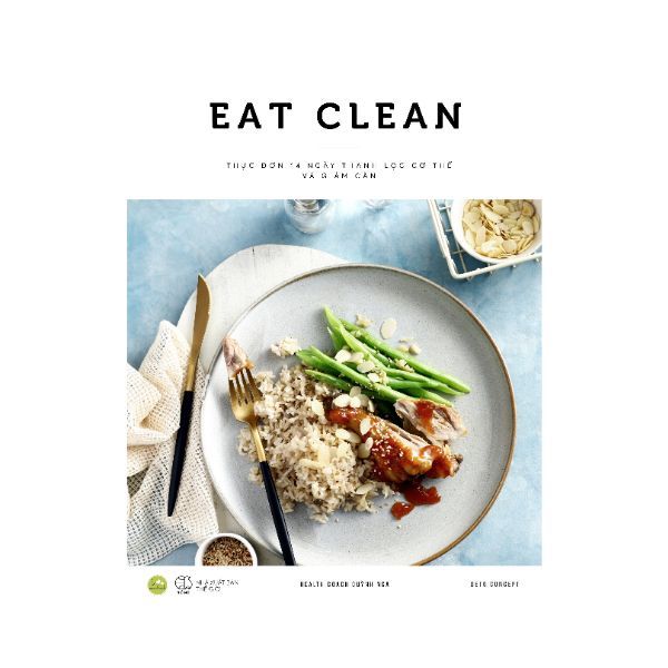 Eat Clean - Thực Đơn 14 Ngày Thanh Lọc Cơ Thể Và Giảm Cân