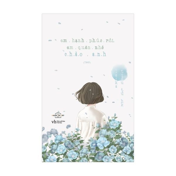 Em Hạnh Phúc Rồi, Em Quên Nhé, Chào Anh!