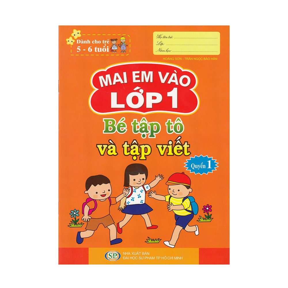 Mai Em Vào Lớp 1 ( Dành Cho Trẻ 5 - 6 Tuổi) - Bé Tập Tô Và Tập Viết - Quyển 1