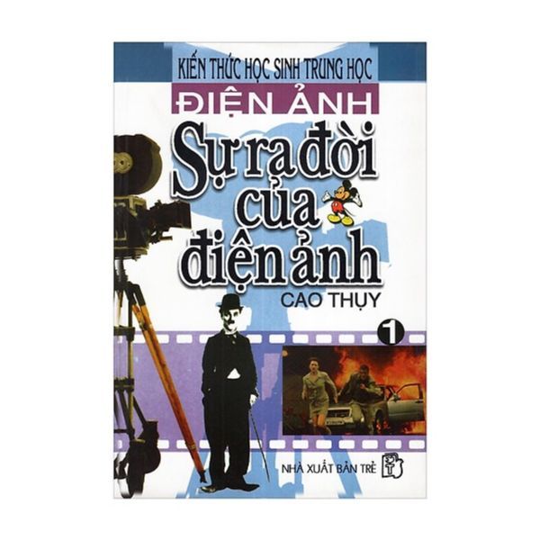 Kiến Thức Học Sinh Trung Học Điện Ảnh - Sự Ra Đời Của Điện Ảnh (Tập 1)