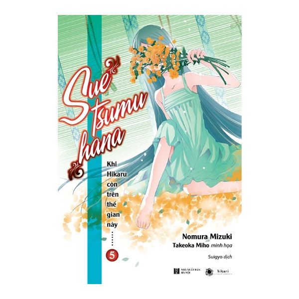 Khi Hikaru Còn Trên Thế Gian Này……Suetsumuhana - Tập 5 (tặng kèm 1 bookmark và 1 poster số lượng có hạn)