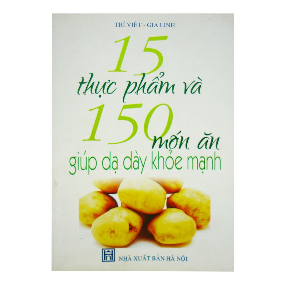 15 Thực Phẩm Và 150 Món Ăn Giúp Dạ Dày Khỏe Mạnh