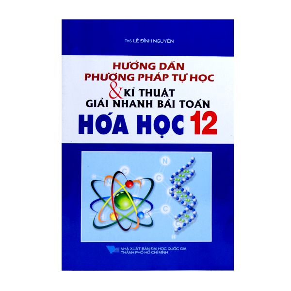 Hướng Dẫn Phương Pháp Tự Học & Kĩ Thuật Giải Nhanh Bài Toán Hóa Học 12