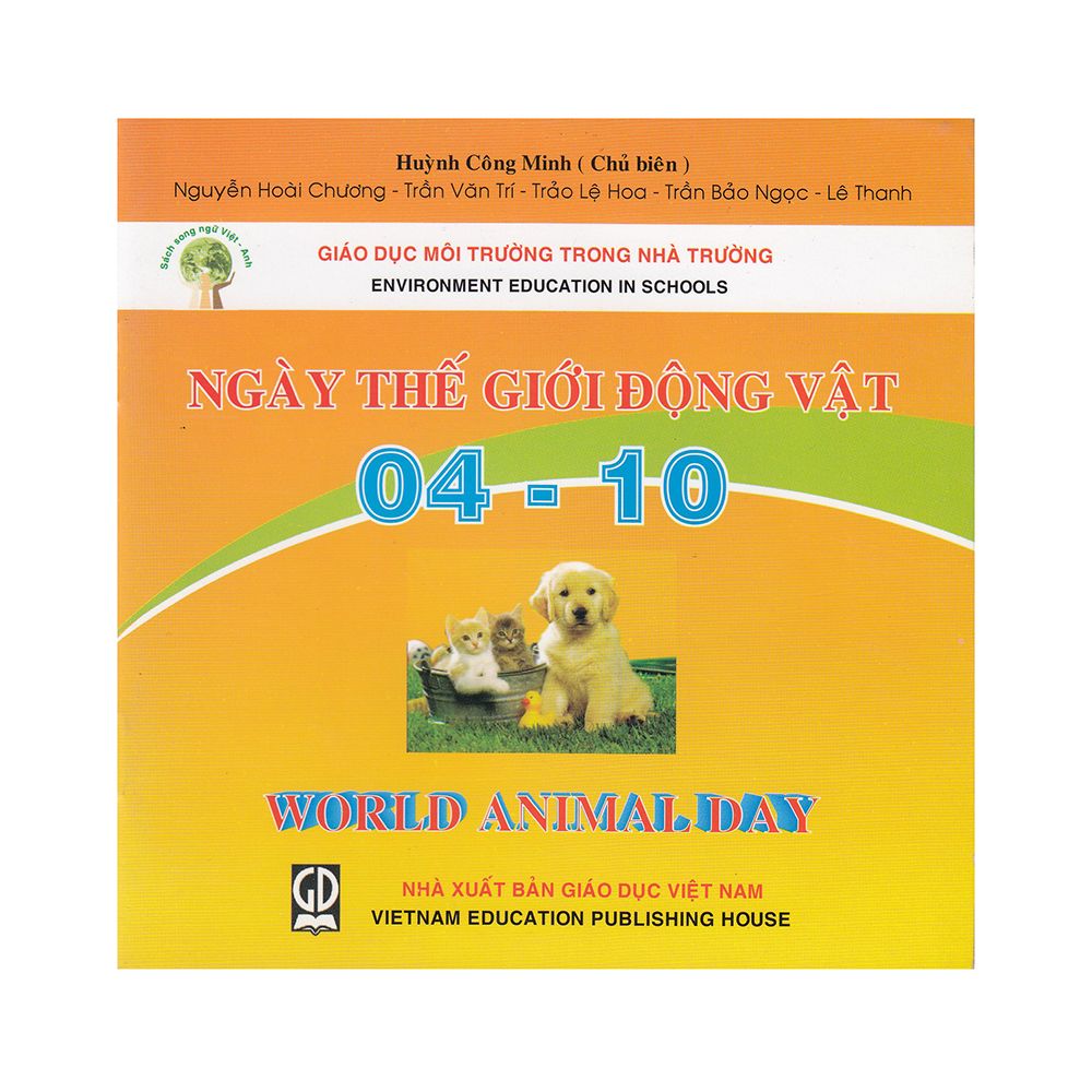 Giáo Dục Môi Trường Trong Nhà Trường - Ngày Thế Giới Động Vật 04 - 10 (Sách Song Ngữ Việt - Anh)