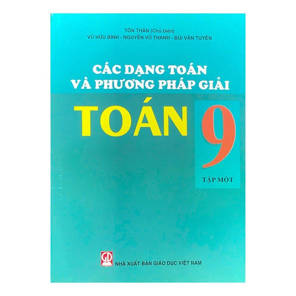 Các Dạng Toán Và Phương Pháp Giải Toán 9 - Tập 1
