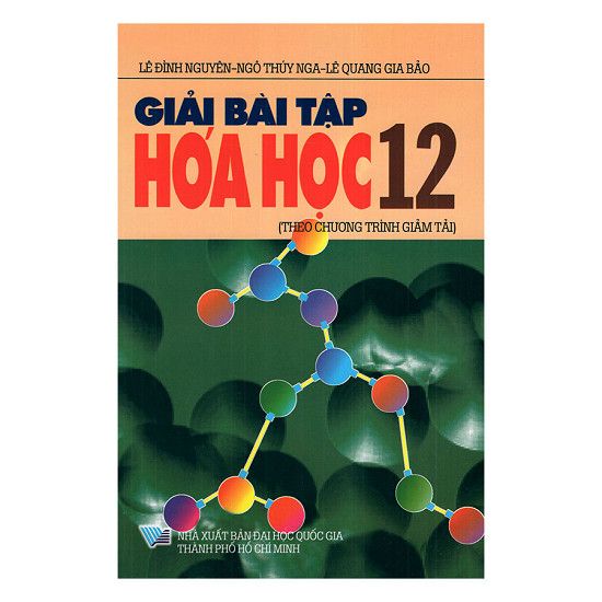 Giải Bài Tập Hóa Học Lớp 12 ( Theo Chương Trình Giảm Tải)