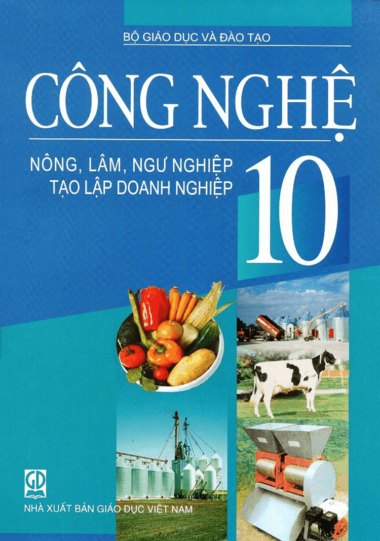 Công Nghệ (Nông, Lâm, Ngư Nghiệp, Tạo Lập Doanh Nghiệp) - Lớp 10 (Tái Bản 2020)