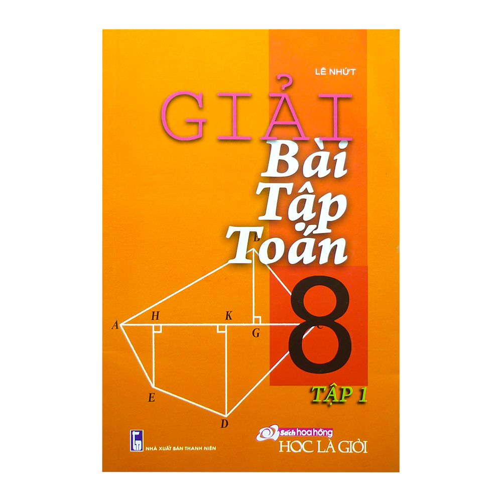Giải Bài Tập Toán Lớp 8 - Tập 1 (NXB Thanh Niên)