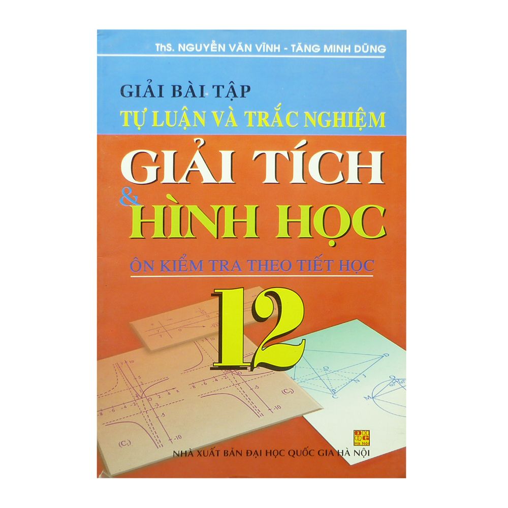 Giải Bài Tập Tự Luận Và Trắc Nghiệm Giải Tích Và Hình Học Lớp 12